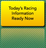 Today's Racing Information ready now